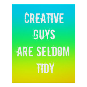 Creative-jongens zijn zelden tierig Poster
