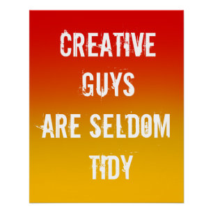 Creative-jongens zijn zelden tierig Poster