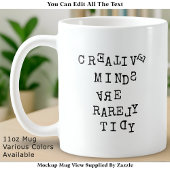 Creative Minds Are Rarely Tidy Editable Funny  Koffiemok
