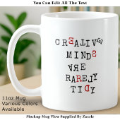Creative Minds Are Rarely Tidy Editable Funny  Koffiemok
