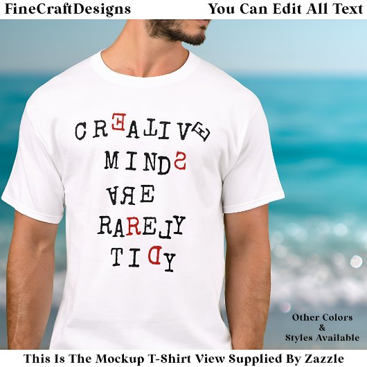 Creative Minds Are Rarely Tidy Editable Funny  T-shirt