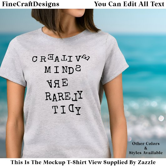 Creative Minds Are Rarely Tidy Editable Quote  T-shirt