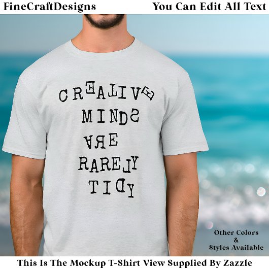Creative Minds Are Rarely Tidy Editable Quote  T-shirt