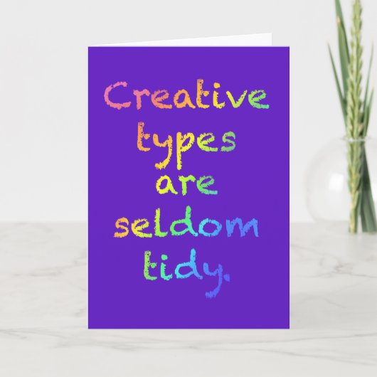 Creative Types zijn zelden tidy Wenskaart Kaart (Voorkant)