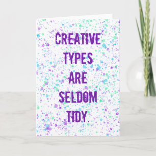 Creative Types zijn zelden tidy Wenskaart Kaart