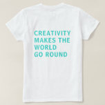 Creativiteit Blauwe Typografie Achteraf afdrukken T-shirt<br><div class="desc">De tekst 'creativiteit maakt de wereld rond' op de achterkant van het shirt staat in heldere,  turquoise blauwe typografie op een witte achtergrond. Exclusief voor u ontworpen door Happy Dolphin Studio. Als u hulp of passende producten nodig hebt,  kunt u contact met ons opnemen via onze winkelchat!</div>