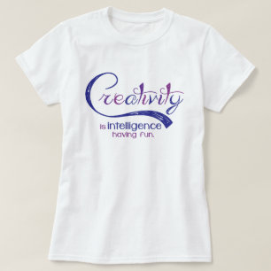 Creativiteit is intelligentie die plezier heeft in t-shirt