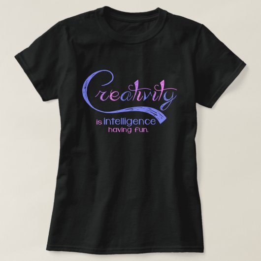 Creativiteit is intelligentie die plezier heeft in t-shirt (Design voorkant)