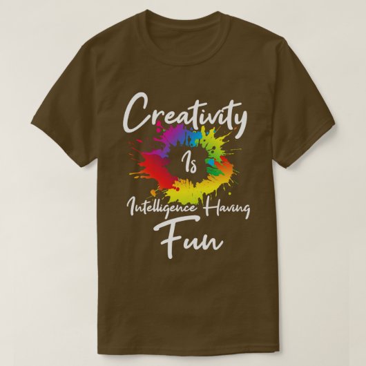 Creativiteit is intelligentie die zich heeft gedra t-shirt (Design voorkant)