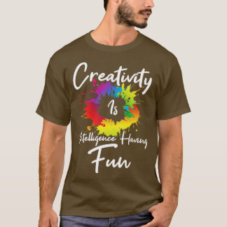 Creativiteit is intelligentie die zich heeft gedra t-shirt