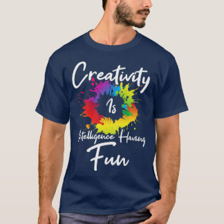 Creativiteit is intelligentie die zich heeft gedra t-shirt