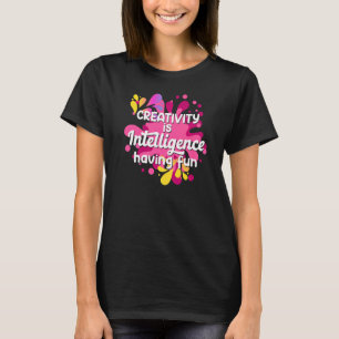 Creativiteit is intelligentie die zich inzet voor t-shirt