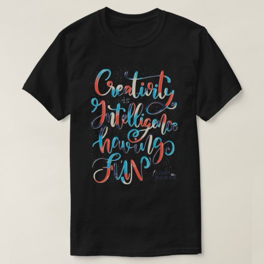 Creativiteit is intelligentie met plezier t-shirt (Design voorkant)
