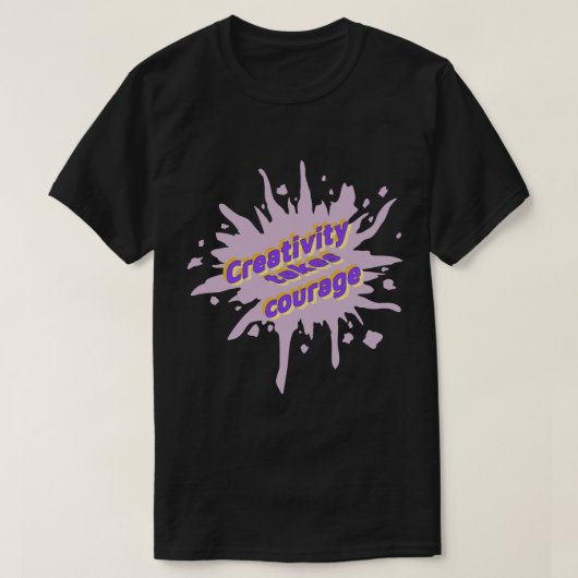 Creativiteit Kost Moed Paint Splatter T-shirt (Design voorkant)