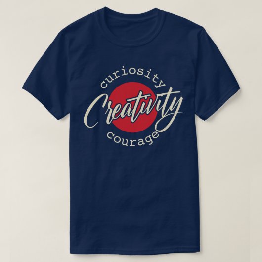 Creativiteit Nieuwsgierigheid Moed T-shirt (Design voorkant)