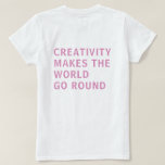Creativiteit Roze Typografie Achteraf afdrukken T-shirt<br><div class="desc">De tekst 'creativiteit maakt de wereld rond' op de achterkant van het T-shirt staat in de roze,  roze,  roze,  roze,  op een witte achtergrond. Exclusief voor u ontworpen door Happy Dolphin Studio. Als u hulp of passende producten nodig hebt,  kunt u contact met ons opnemen via onze winkelchat!</div>
