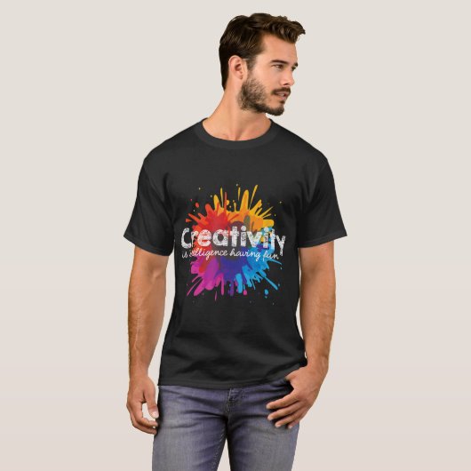 Creativity Is Intelligence Having Fun Art Studenty T-shirt (Voorkant volledig)