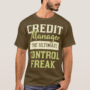 Credit Manager Ultimate Control Freak T-shirt