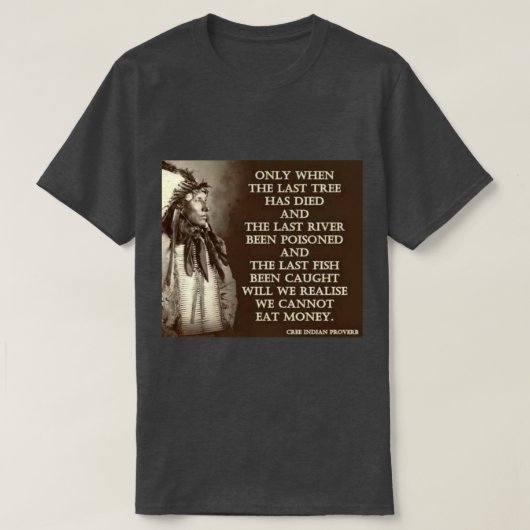 Cree Indian Proverb 1 T-shirt (Design voorkant)