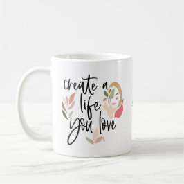Creëer A Life You Love Positive Quote Koffiemok