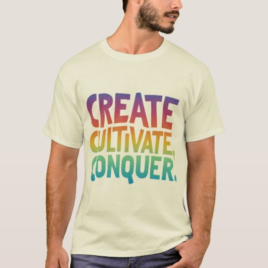 Creëer, cultiveren, veroveren t-shirt (Voorkant)