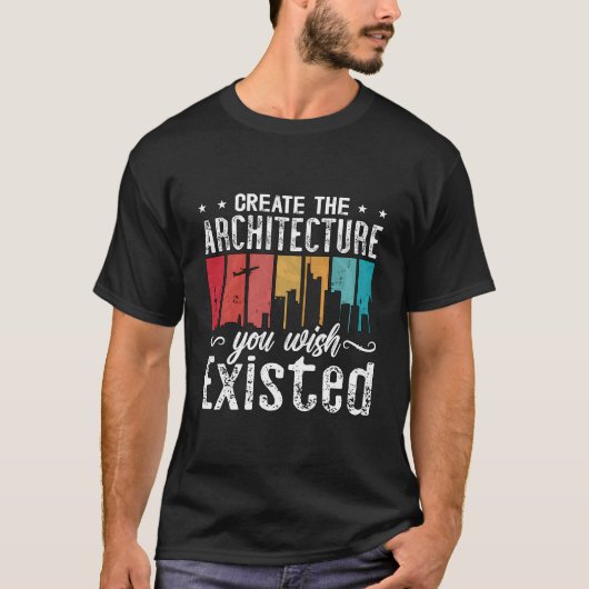 Creëer De architectuur die u architectuurec T-shirt (Voorkant)
