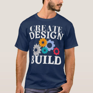 Creëer Design Build Engineering en Design T-shirt
