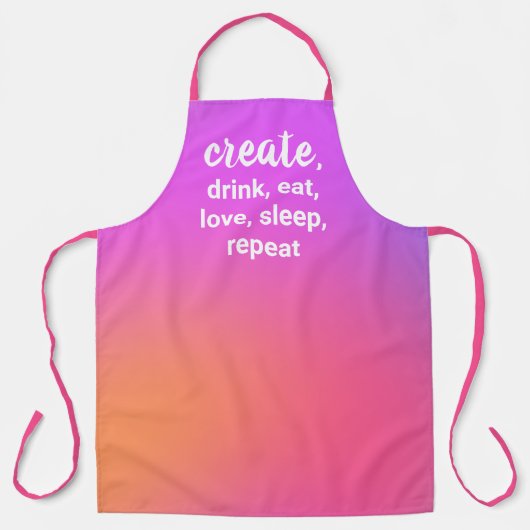 Creëer, Drink, eten, liefde, slapen, Schort herhal (Voorkant)