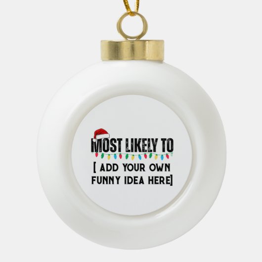 😂Creëer een grappige waarschijnlijk citaat kerst Keramische Bal Ornament (Voorkant)