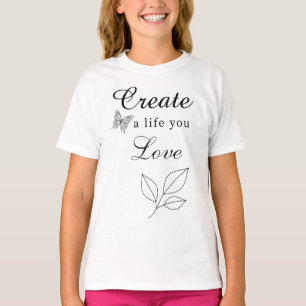 Creëer een leven dat je lief is Motiverend ontwerp T-shirt