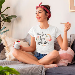 Creëer Een leven waar je dol op bent Het stimulere T-shirt