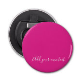 Creëer Eigen CERISE PINK Aangepaste tekst Button Flesopener (Voorkant)