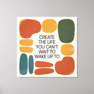Creëer het leven waar je niet op kunt wachten om w canvas afdruk