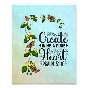 Creëer in mij een Pure Heart Psalm 51: 10 Foto Afdruk