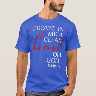 Creëer in mij een Schone Heart Oh God Psalm 51 10 T-shirt