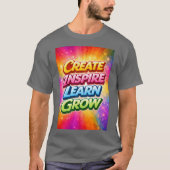 Creëer Inspireer Leer Groei T-shirt (Voorkant)