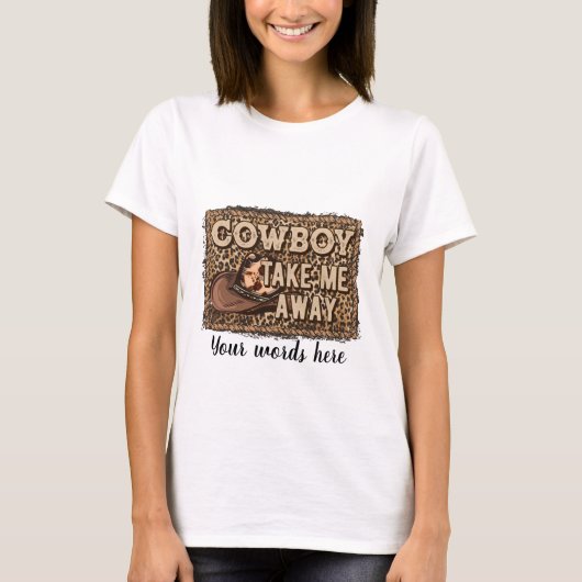 Creëer Je eigen cowboy neemt me mee T-shirt (Voorkant)