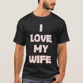 Creëer je eigen ik hou van mijn vrouw t t-shirt (Voorkant)