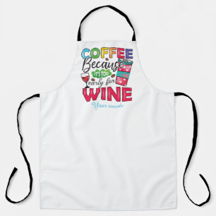 Creëer Je eigen koffie omdat te vroeg voor wijn Schort