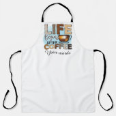 Creëer Je eigen leven begint na de koffie Schort (Voorkant)