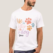 Creëer Je eigen leven is beter met een hond T-shirt (Voorkant)