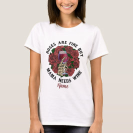 Creëer Je eigen mama heeft wijn nodig T-shirt