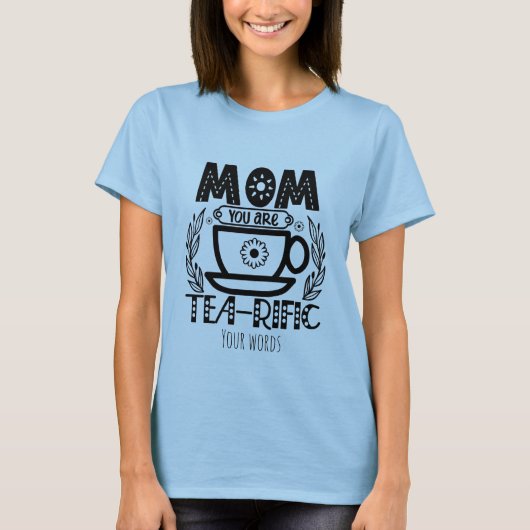 Creëer Je eigen theerijke moeder T-shirt (Voorkant)