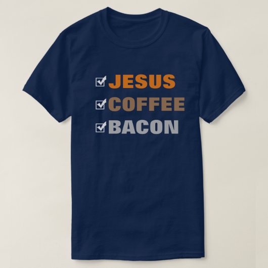 Creëer je eigen vun checklist Jesus Coffee Bacon T-shirt (Design voorkant)