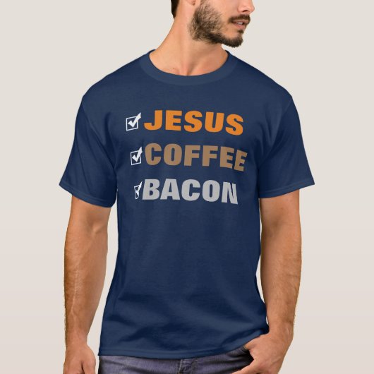 Creëer je eigen vun checklist Jesus Coffee Bacon T-shirt (Voorkant)