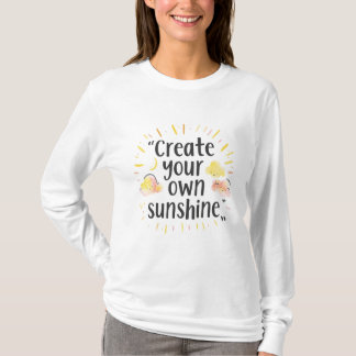 Creëer Je Eigen Zonneschijn – Motiverende Waterver T-shirt