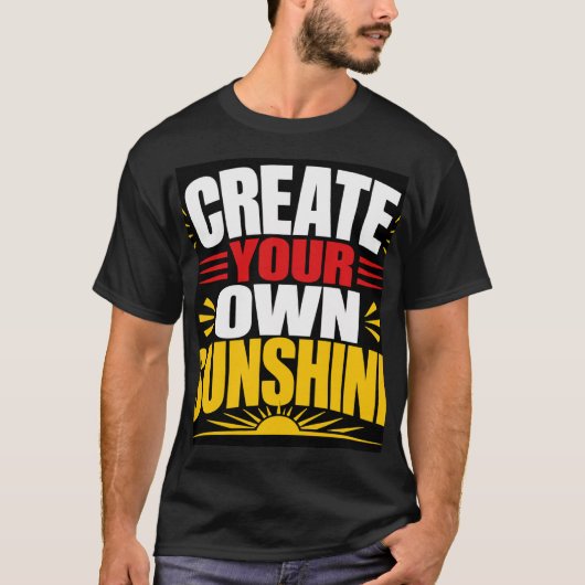 Creëer Je Eigen Zonneschijn T-shirt (Voorkant)