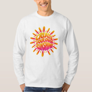 Creëer Je Eigen Zonneschijn Woordkunst Zon Typogra T-shirt