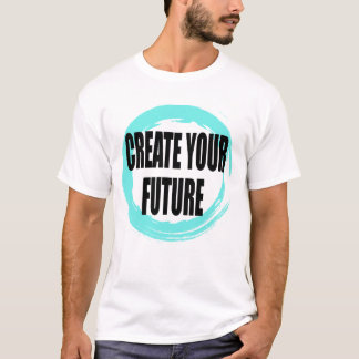 Creëer Je Toekomst Motiverende Typografie T-Shirt