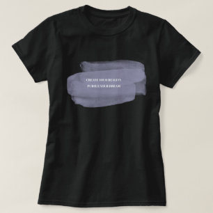 Creëer Je Werkelijkheid Streef Je Droom Na T-shirt